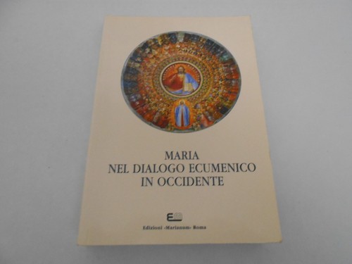 Maria nel dialogo ecumenico - maria,